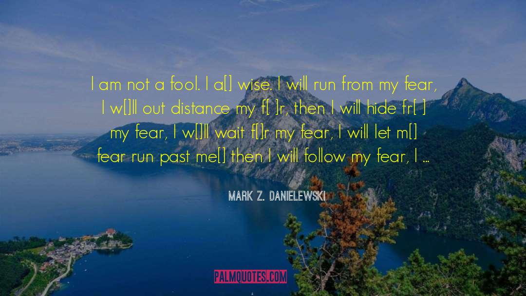 Don T Wait Around quotes by Mark Z. Danielewski