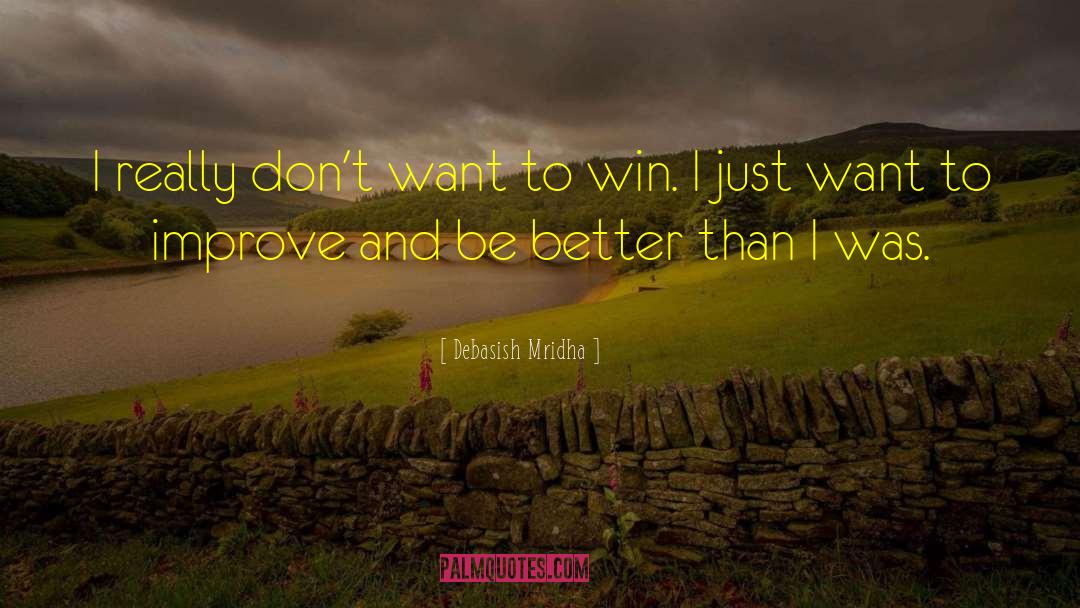 Don T Want It quotes by Debasish Mridha