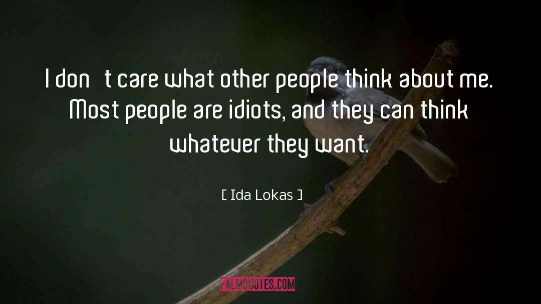 Don T Want It quotes by Ida Lokas