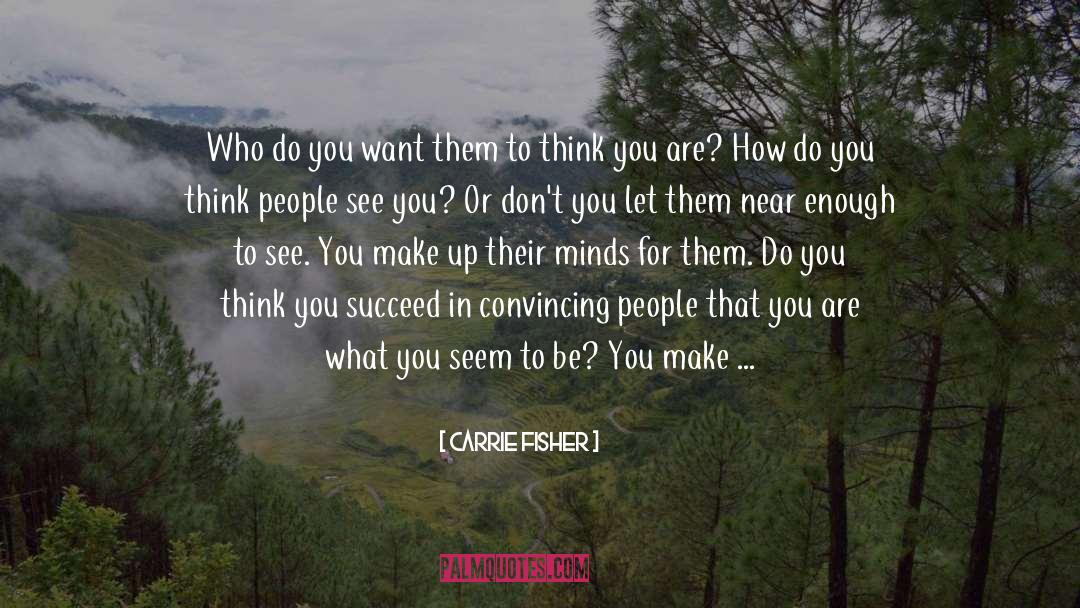 Don T Want To Be Foolish quotes by Carrie Fisher