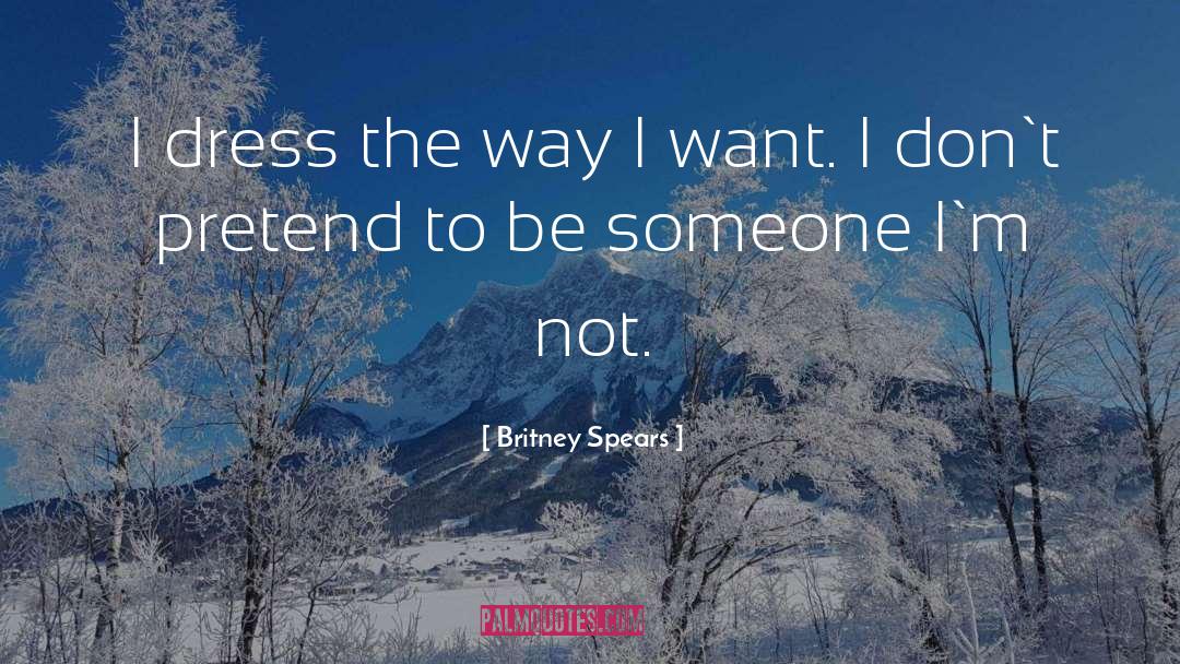 Don T Want To Be Foolish quotes by Britney Spears