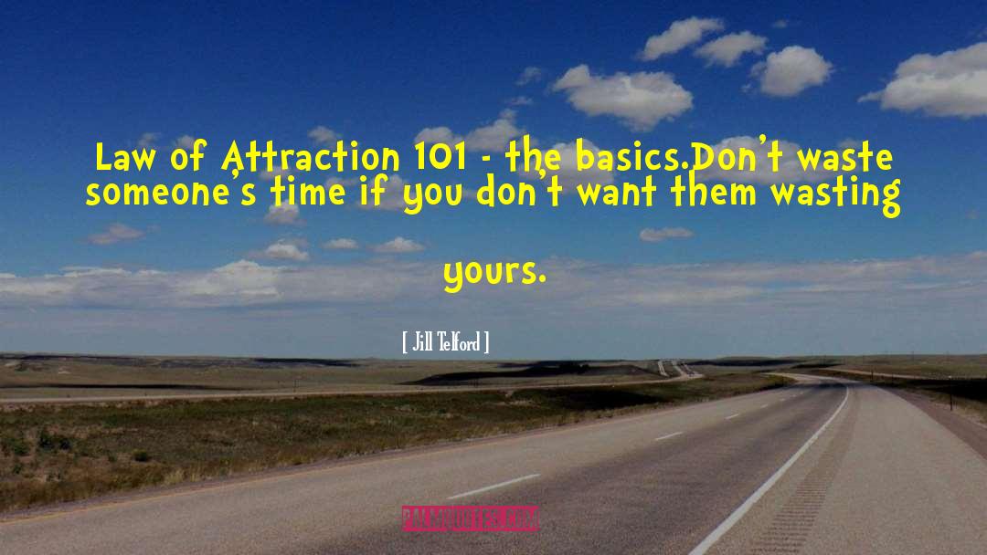 Don T Waste Time quotes by Jill Telford
