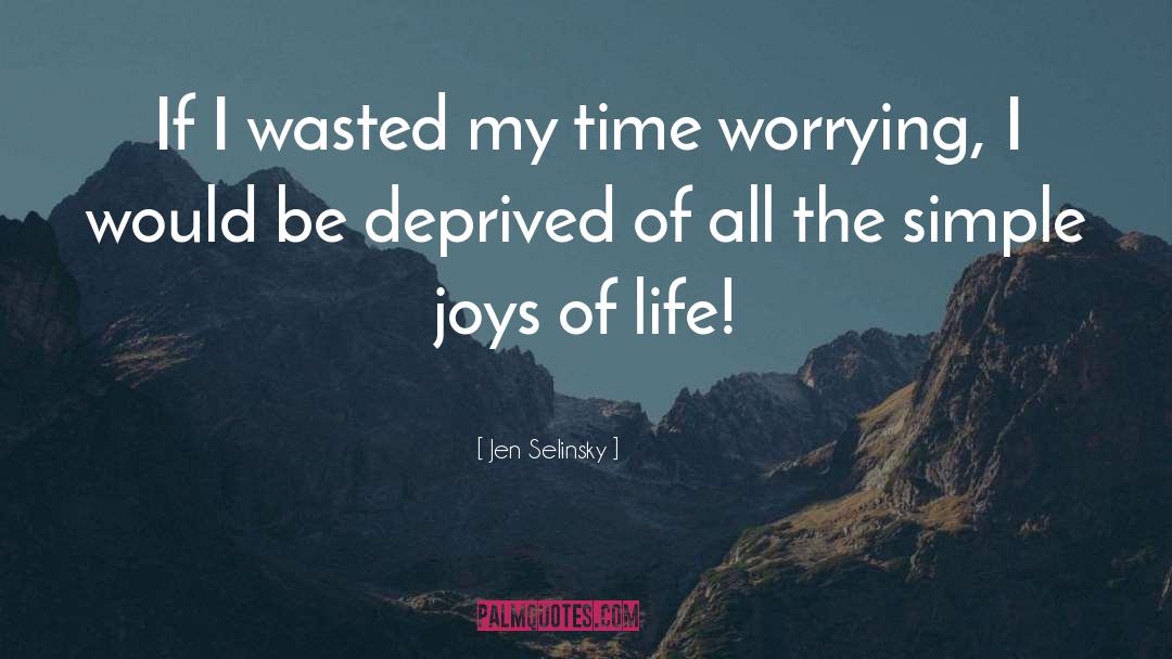 Don T Worry Be Happy quotes by Jen Selinsky