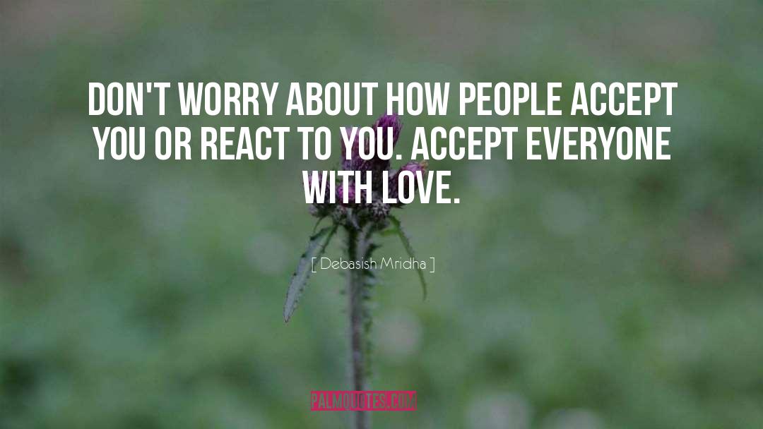 Don T Worry quotes by Debasish Mridha