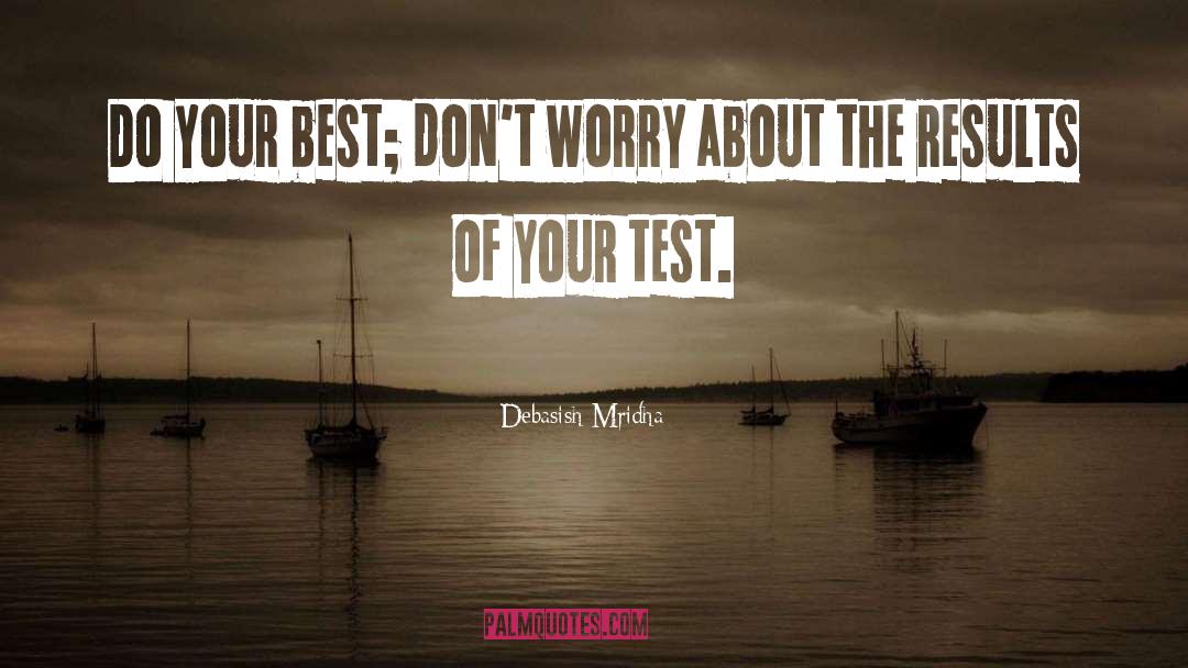 Don T Worry quotes by Debasish Mridha