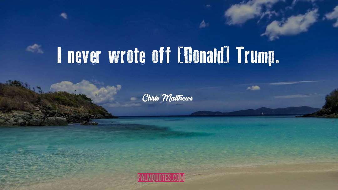 Donald quotes by Chris Matthews