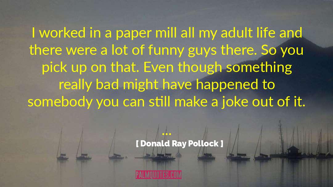 Donald Ray Pollock quotes by Donald Ray Pollock