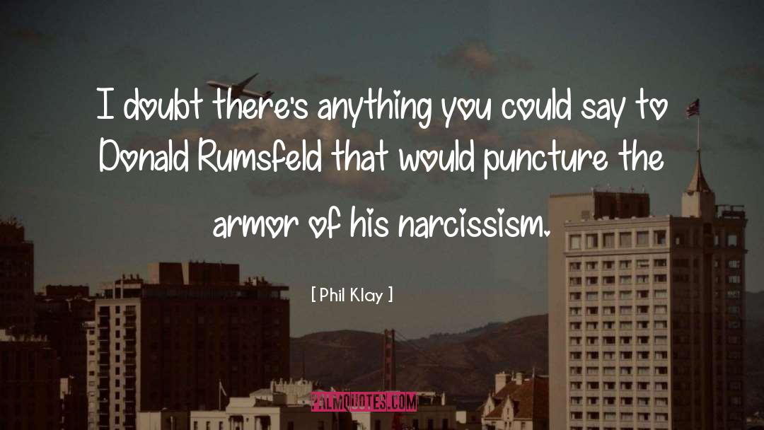 Donald Rumsfeld quotes by Phil Klay