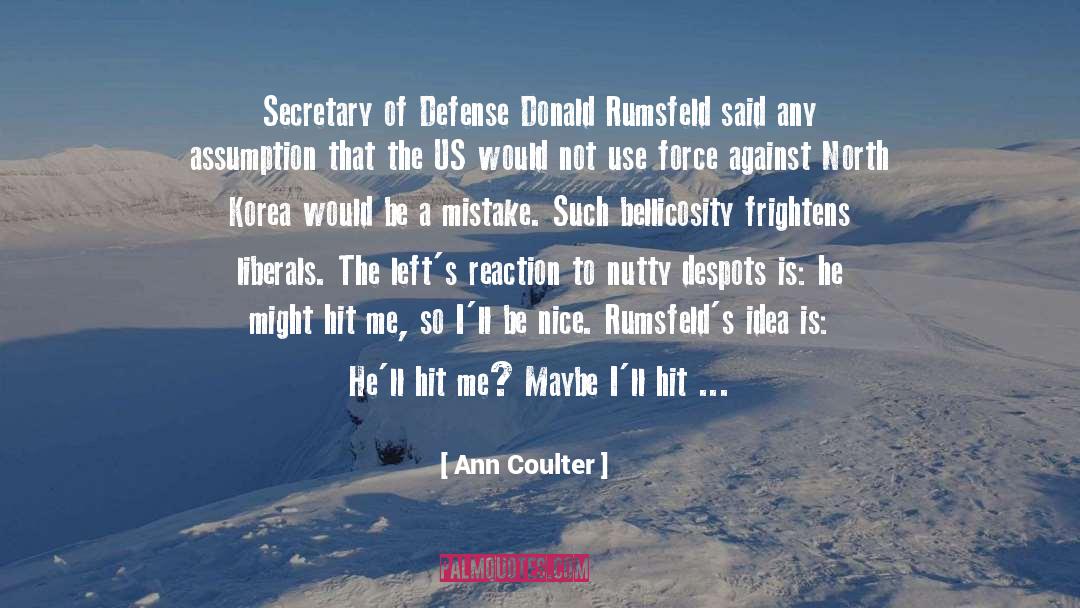 Donald Rumsfeld quotes by Ann Coulter