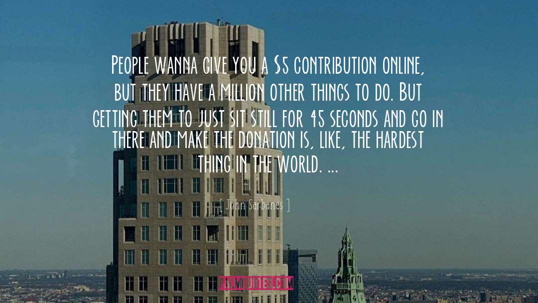 Donation quotes by John Sarbanes