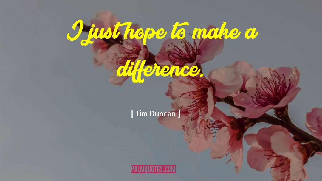 Donations Making A Difference quotes by Tim Duncan