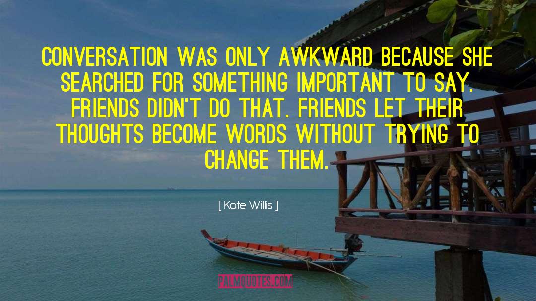 Done Chasing Friends quotes by Kate Willis