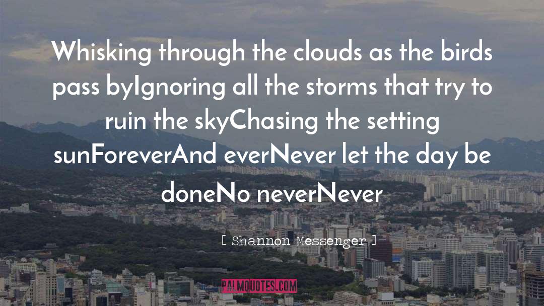 Done Chasing Friends quotes by Shannon Messenger