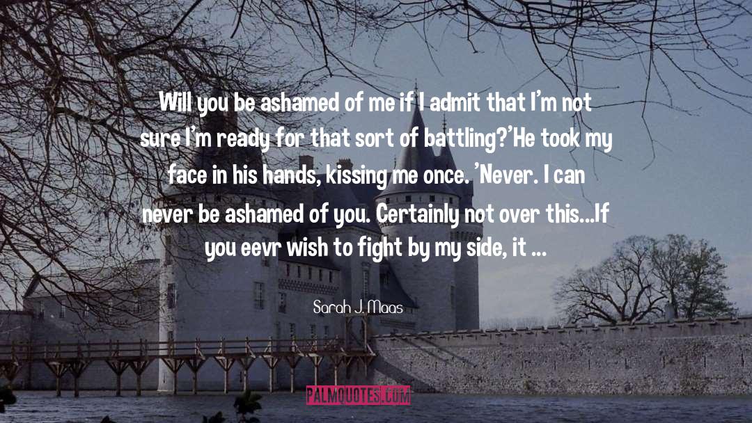 Done Fighting With You quotes by Sarah J. Maas