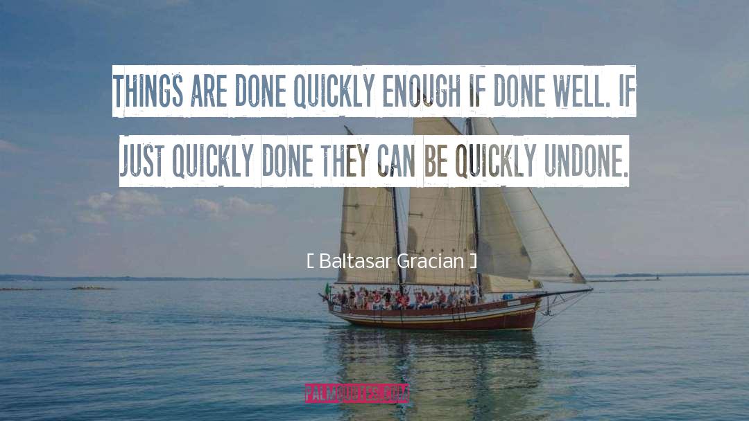 Done Well quotes by Baltasar Gracian