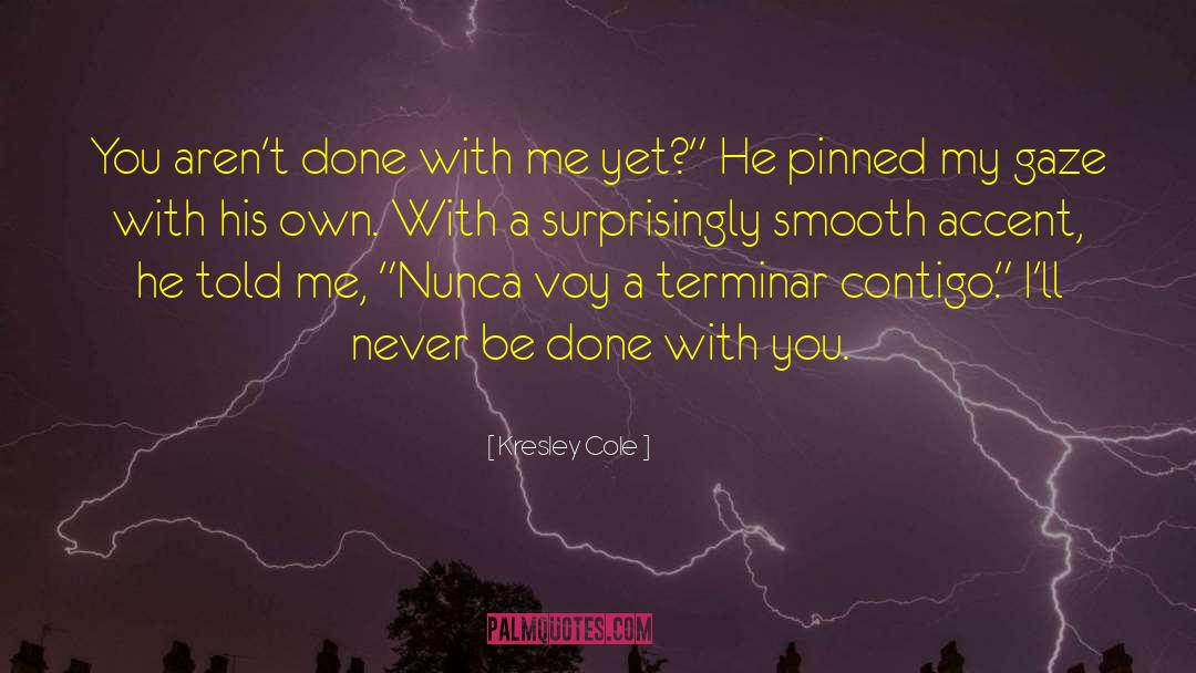 Done With You quotes by Kresley Cole