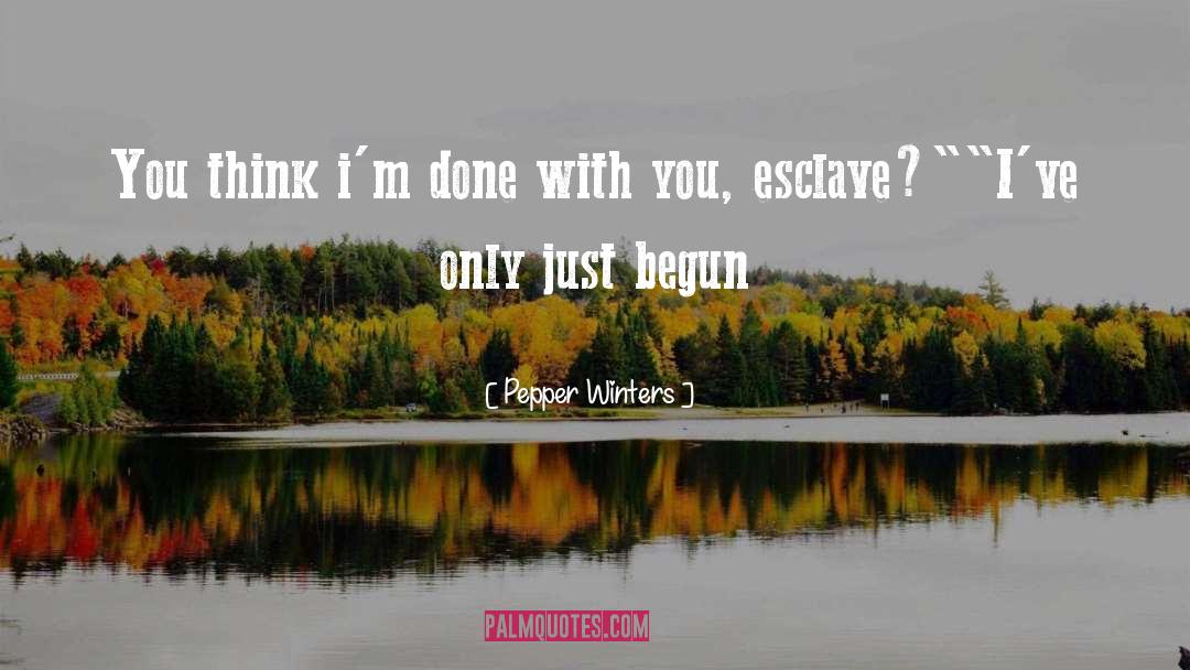 Done With You quotes by Pepper Winters