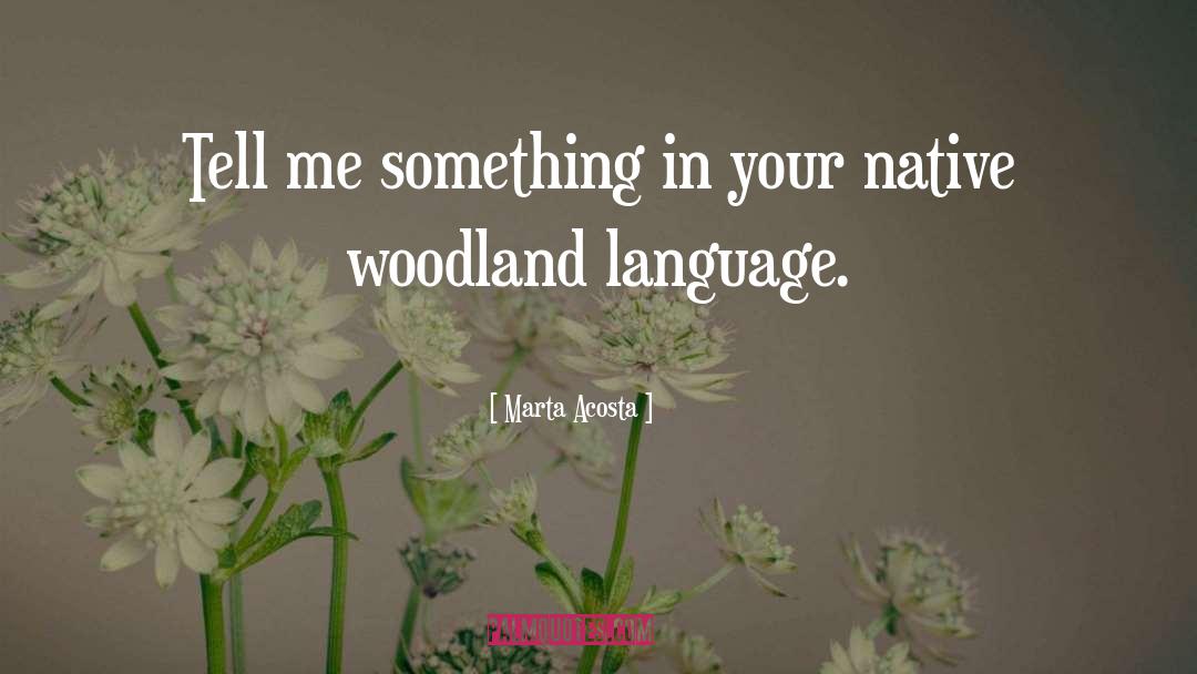 Donisthorpe Woodland quotes by Marta Acosta