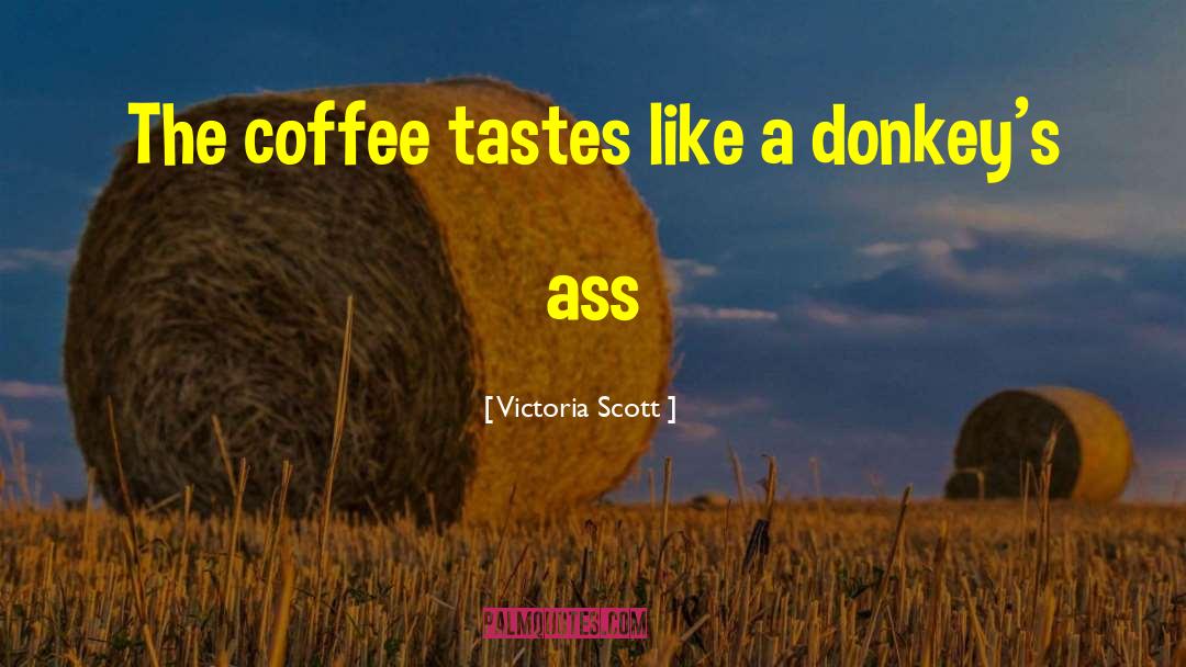 Donkeys quotes by Victoria Scott
