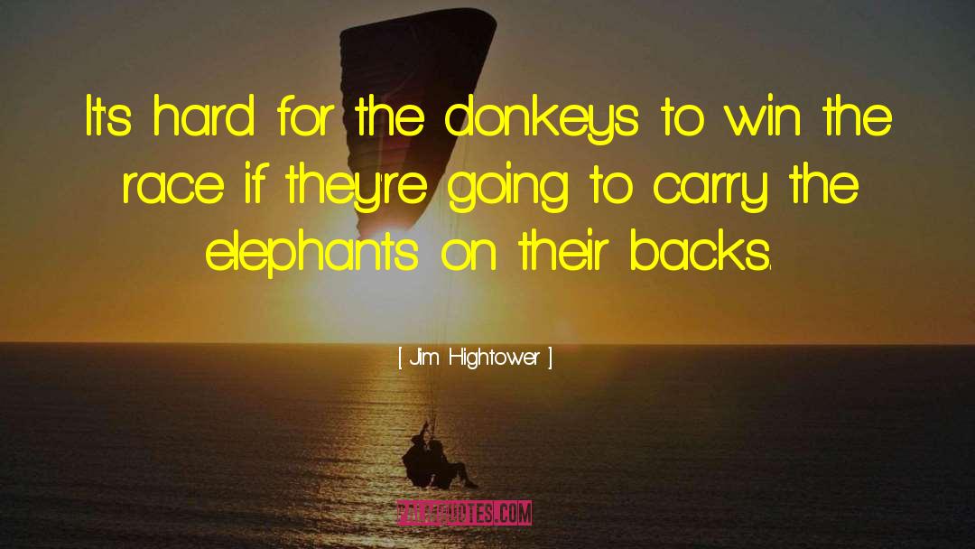 Donkeys quotes by Jim Hightower