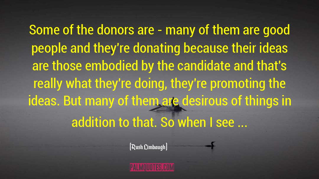 Donors quotes by Rush Limbaugh