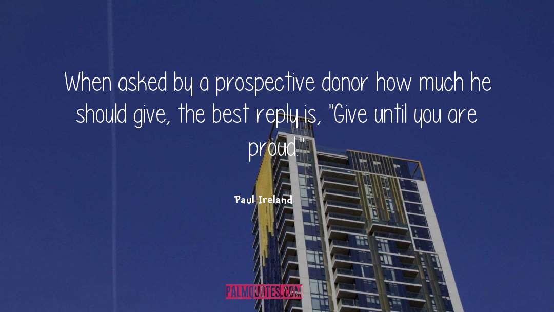Donors quotes by Paul Ireland
