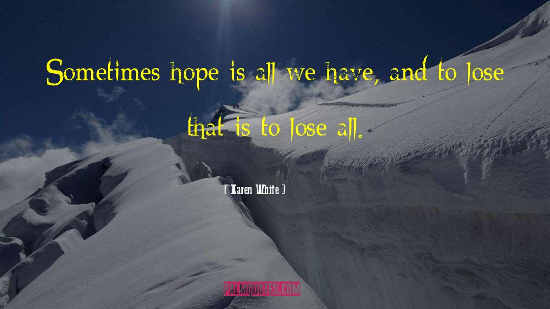 Donot Lose Hope quotes by Karen White