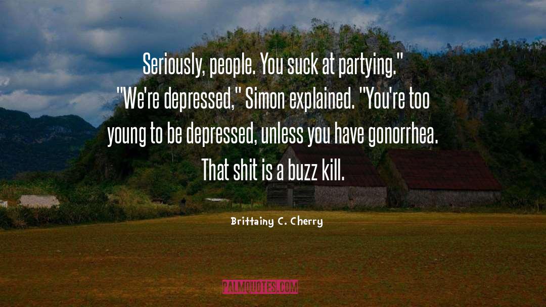 Dont Be Depressed quotes by Brittainy C. Cherry
