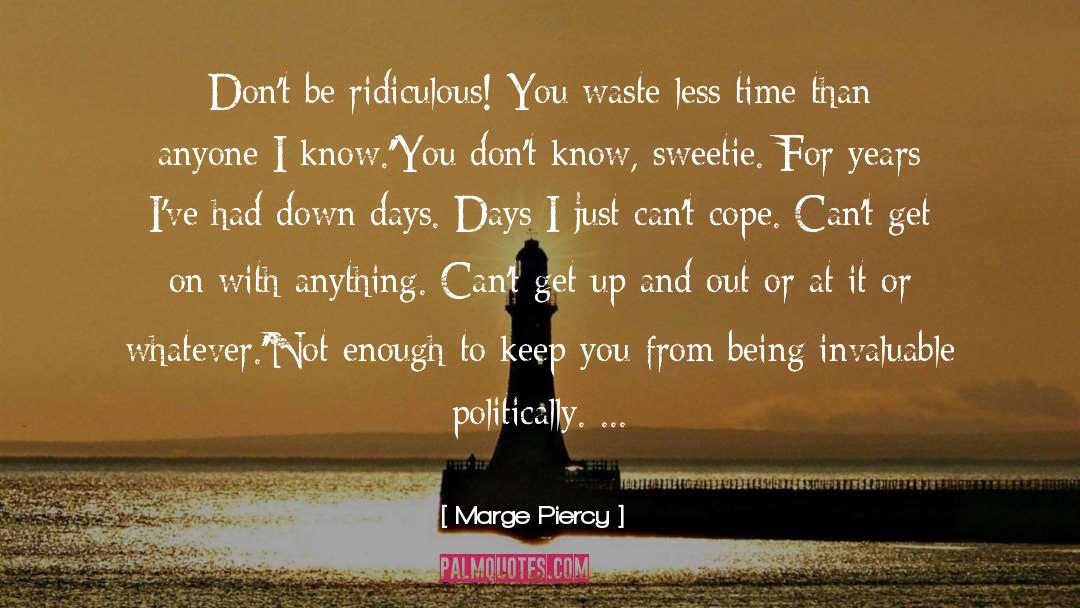 Dont Be Depressed quotes by Marge Piercy