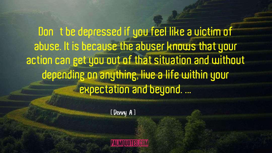 Dont Be Depressed quotes by Denny A