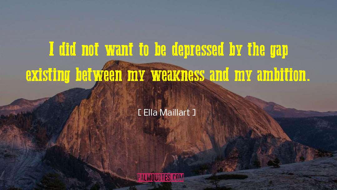 Dont Be Depressed quotes by Ella Maillart