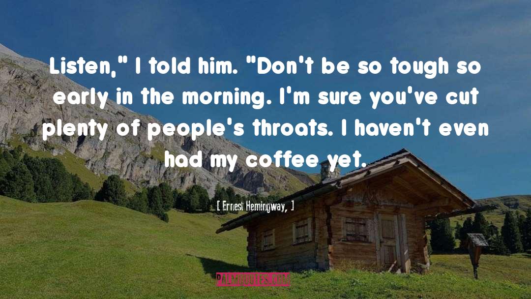 Dont Be Despondent quotes by Ernest Hemingway,
