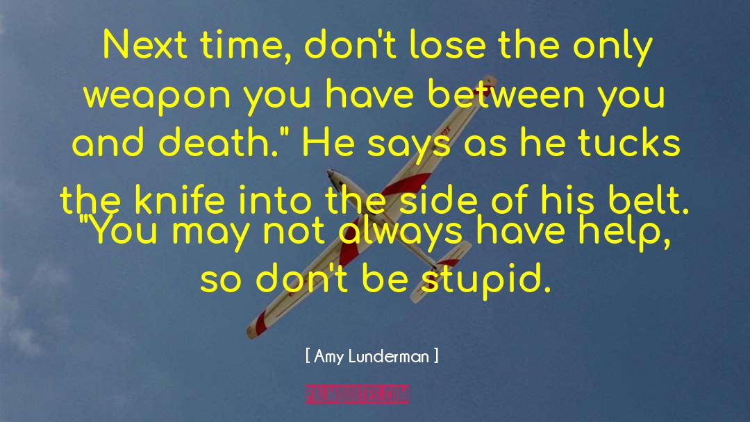 Dont Be Stupid quotes by Amy Lunderman