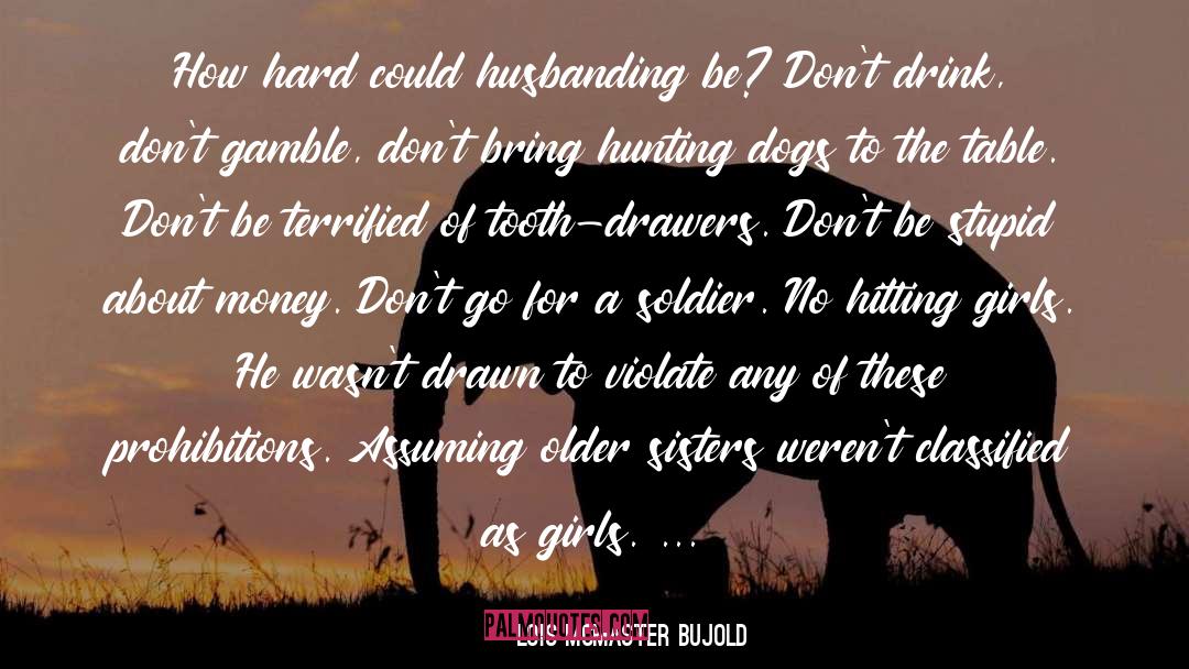 Dont Be Stupid quotes by Lois McMaster Bujold