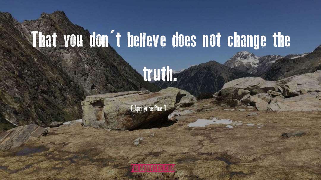 Dont Believe quotes by Aprilynne Pike