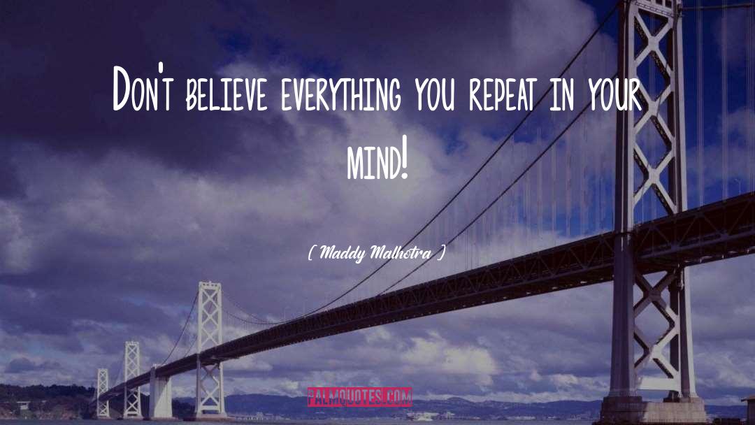 Dont Believe quotes by Maddy Malhotra