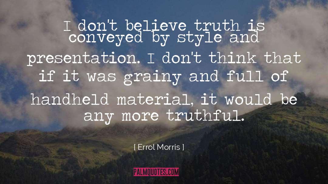 Dont Believe quotes by Errol Morris