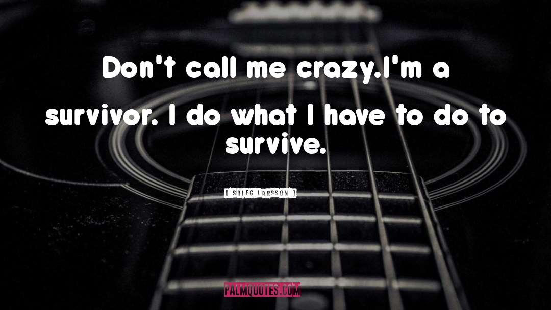 Dont Call Me Crazy quotes by Stieg Larsson