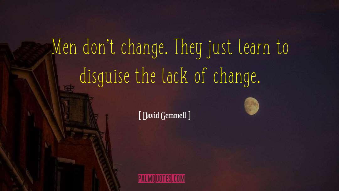 Dont Change quotes by David Gemmell