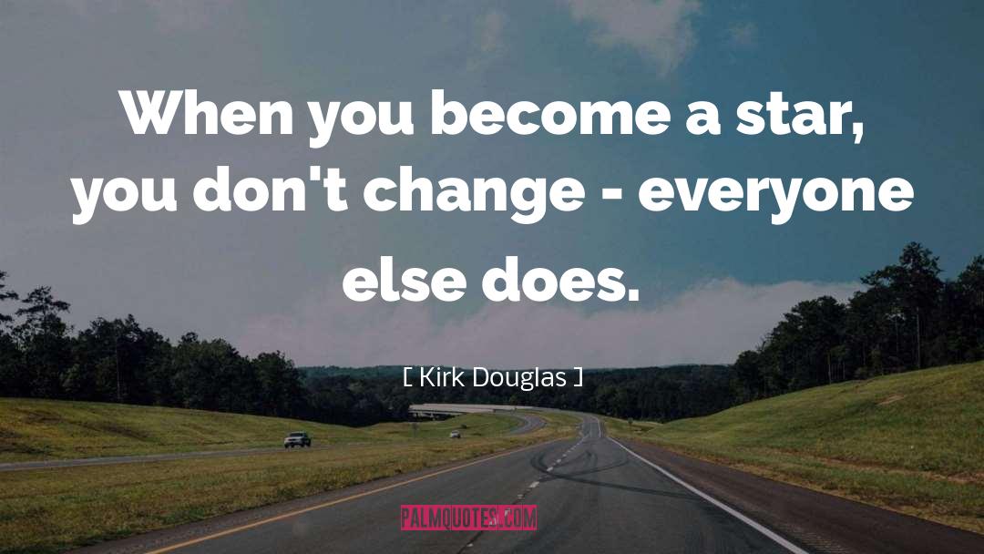 Dont Change quotes by Kirk Douglas