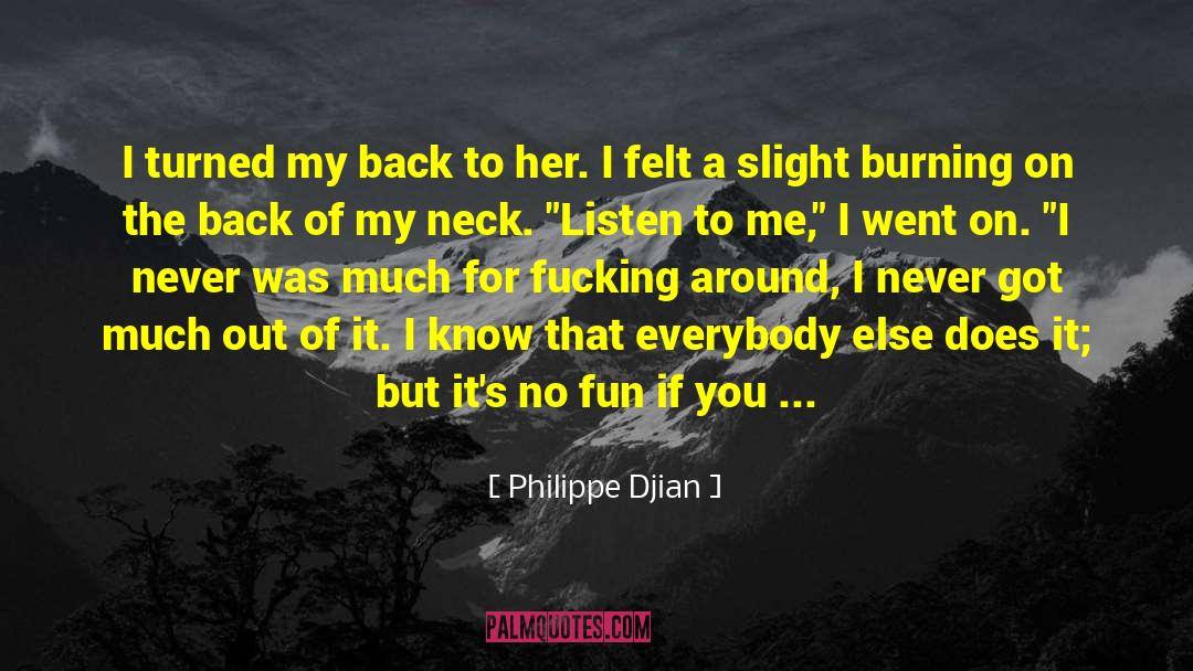 Dont Change Yourself For Someone Else quotes by Philippe Djian