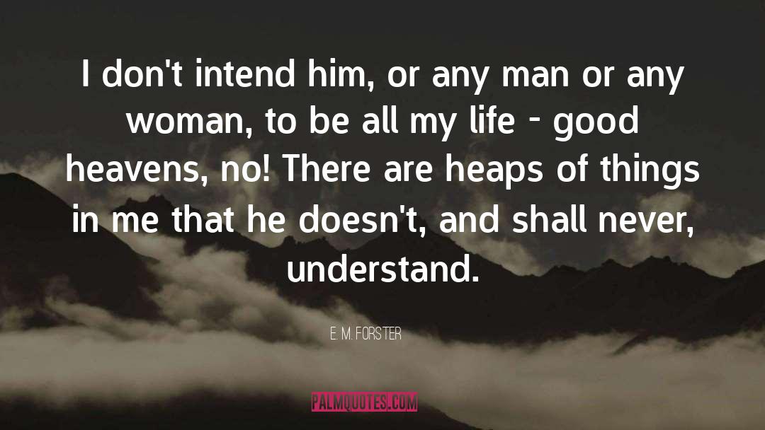 Dont Chase Any Man quotes by E. M. Forster