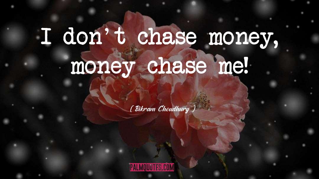 Dont Chase Someone quotes by Bikram Choudhury