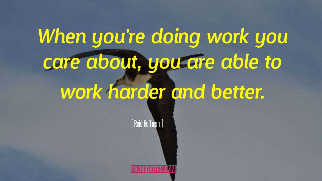 Dont Complain Just Work Harder quotes by Reid Hoffman