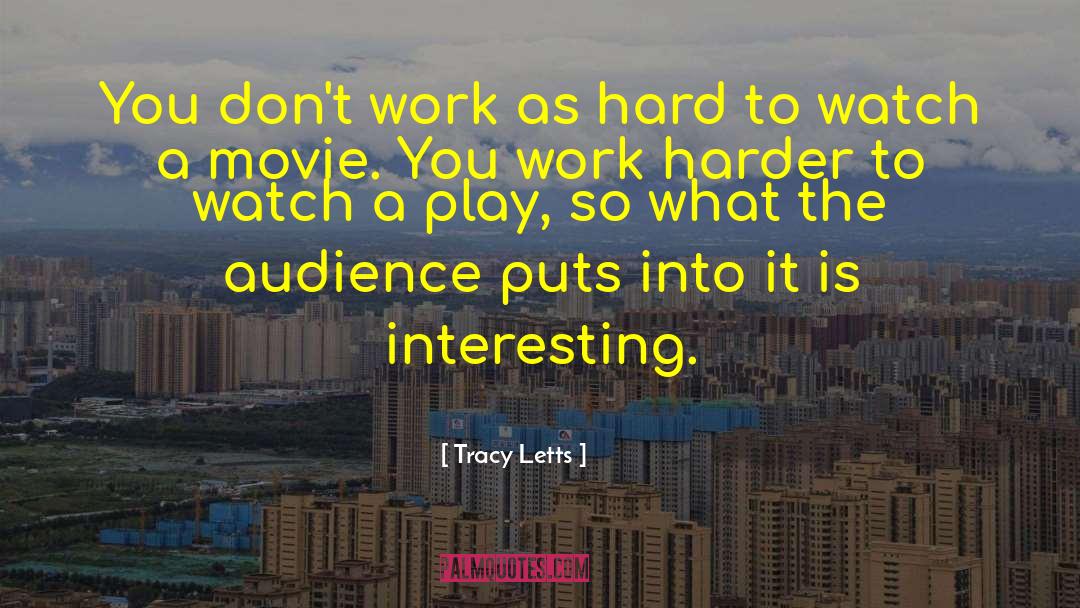 Dont Complain Just Work Harder quotes by Tracy Letts