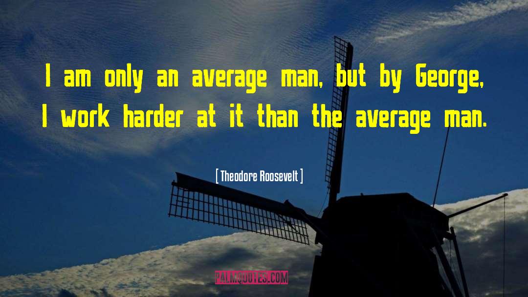 Dont Complain Just Work Harder quotes by Theodore Roosevelt