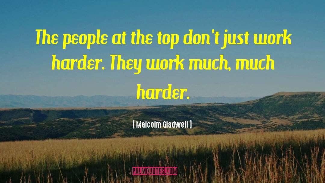Dont Complain Just Work Harder quotes by Malcolm Gladwell
