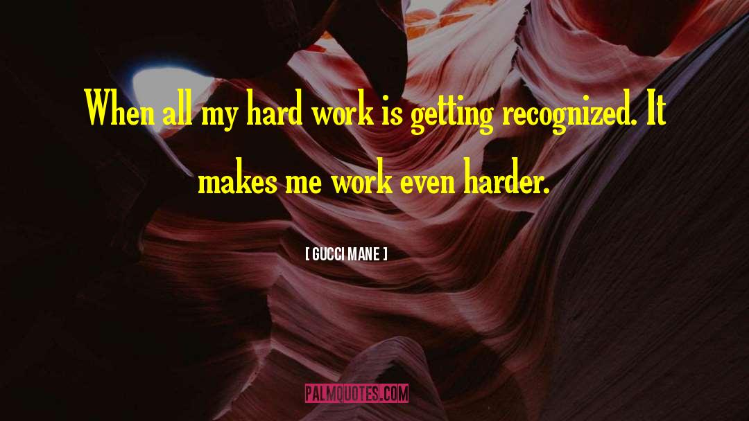 Dont Complain Just Work Harder quotes by Gucci Mane