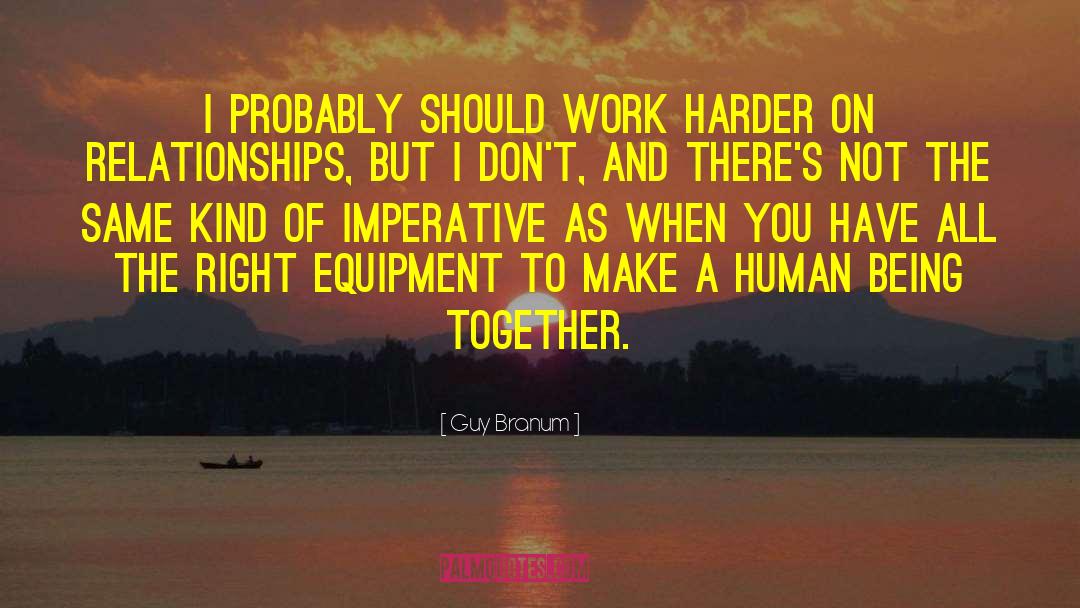 Dont Complain Just Work Harder quotes by Guy Branum