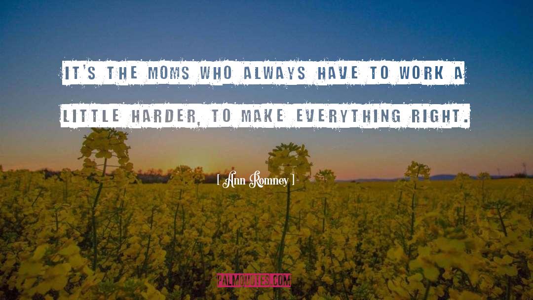 Dont Complain Just Work Harder quotes by Ann Romney